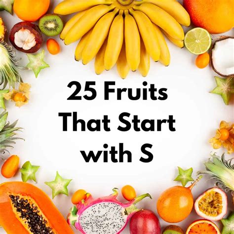 25 Fruits That Start With S Keeping The Peas