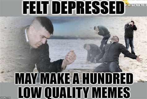 Felt Depressed Imgflip