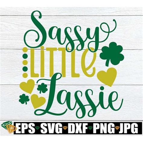 Sassy Little Lassie Sassy Lassie Svg Cute St Patricks Da Inspire Uplift