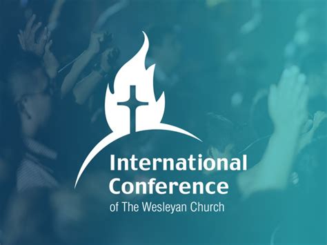 International Conference Of The Wesleyan Church The Wesleyan Church