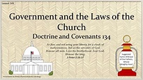 Doctrine and Covenants Lesson 143 “Government and the Laws of the ...