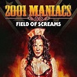 2001 Maniacs: Field of Screams - Rotten Tomatoes