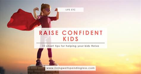 How To Raise Confident Kids 10 Tips For Raising Confident Kids