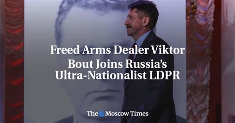Freed Arms Dealer Viktor Bout Joins Russias Ultra Nationalist Ldpr