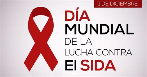 El 1 de diciembre día internacional de la lucha contra el SIDA