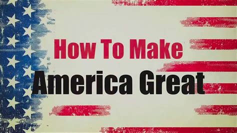 How To Make America Great Youtube