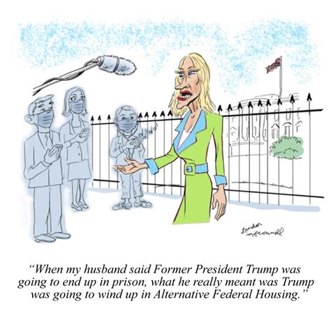 Cartoon When My Husband Said Former President Trump Going To End Up In