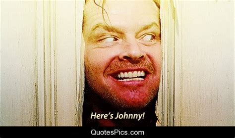 Together, we transformed me into a lasagna loving, a$$ kicking, kitty cat bracelet rescuing, ultimate nobody. The Shining Movie Quotes. QuotesGram