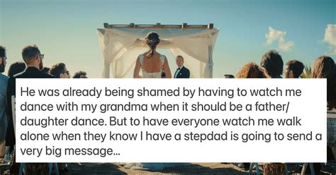 Heartless Bride Rejects Stepdads Offer To Walk Her Down The Aisle I Wanted My Dad Aita