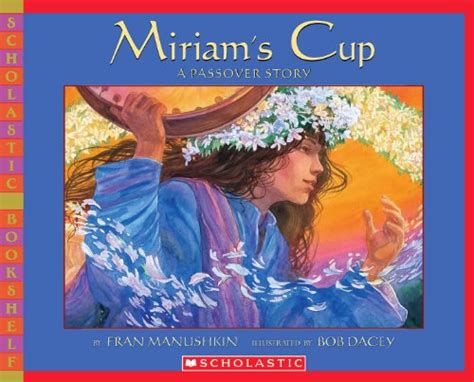 Miriam S Cup A Passover Story Scholastic Bookshelf Manushkin Fran Dacey Bob 9780439811118