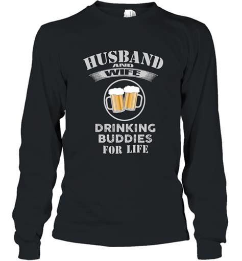 Husband And Wife Drinking Buddies For Life T Shirt Art Long Sleeve Ateelove Shirts T Shirt