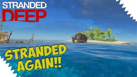 Stranded Again Stranded Deep Gameplay S4e1 Youtube