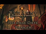 Tyranny Release Date Reveal Trailer - YouTube