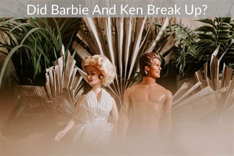 Did Barbie And Ken Break Up Toyz Babe