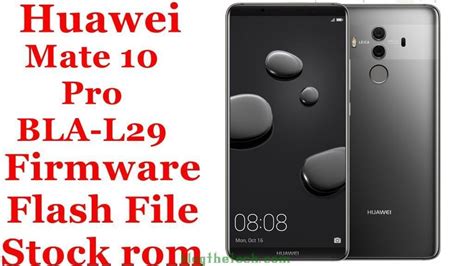 Flash File Huawei Mate 10 Pro Bla L29 Firmware Download Stock Rom