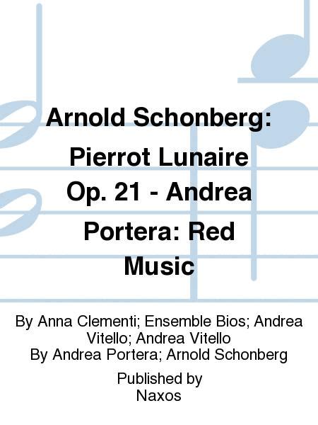 Arnold Schonberg Pierrot Lunaire Op 21 Andrea Portera Red Music By
