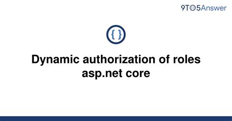 Solved Dynamic Authorization Of Roles Asp Net Core To Answer