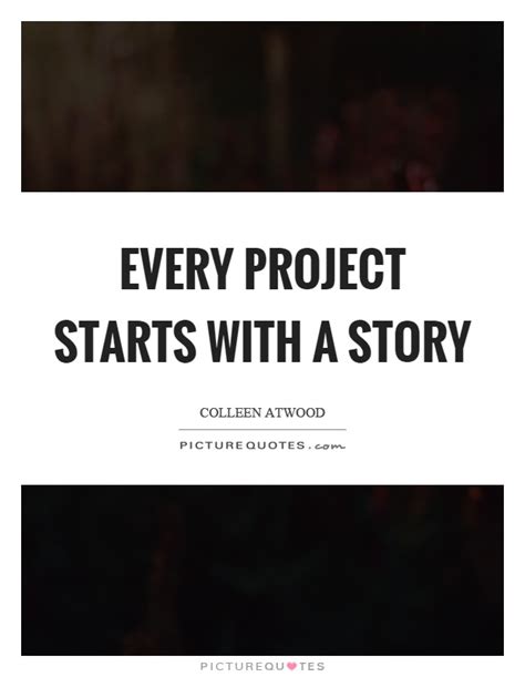 Every Project Starts With A Story Picture Quotes