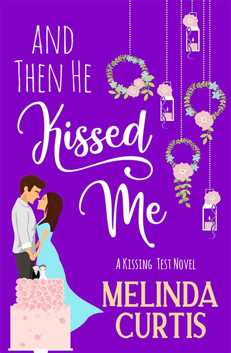 And Then He Kissed Me Kissing Test By Melinda Curtis Goodreads