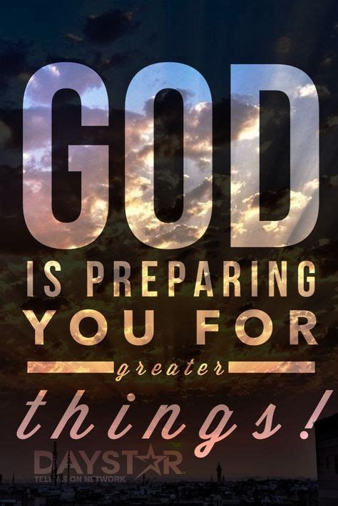God Is Preparing You For Greater Things Christian