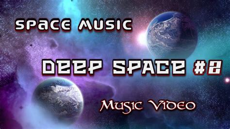 Space Music Deep Space 2 Music Video Youtube