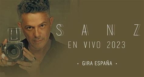 Conciertos De Alejandro Sanz España 2023 Entradas Y Detalles