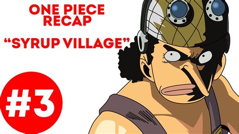 One Piece Recap 3 Syrup Village Arc Youtube