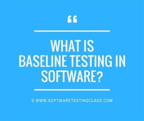 What Is Baseline Testing In Software Software Testing Class