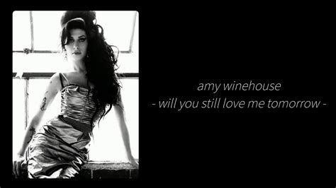 Amy Winehouse Will You Still Love Me Tomorrow Lyrics Youtube