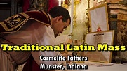 TRADITIONAL LATIN MASS - CARMELITE FATHERS - Munster, Indiana - YouTube