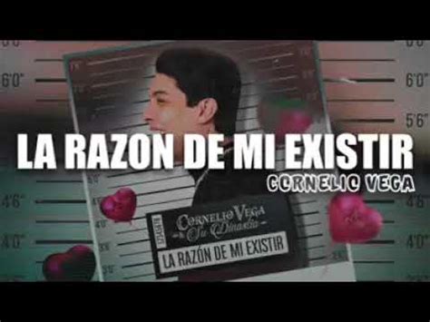 Letra La Razon De Mi Existir Cornelio Vega YouTube