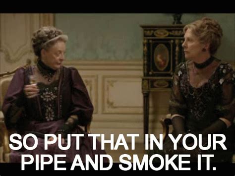 And by the way, shouldn't more than one company be allowed to sell monopoly? 'Downton Abbey': Best Dowager Countess GIFs for Maggie Smith's birthday | Downton abbey costumes ...