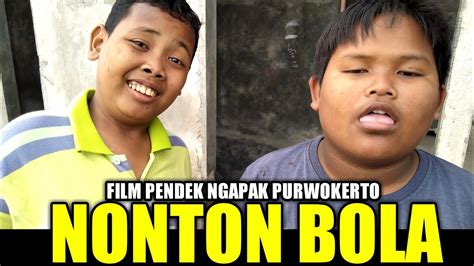 Nonton Bola Film Pendek Ngapak Purwokerto Youtube