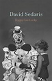 Happy-Go-Lucky by David Sedaris | Little, Brown and Company