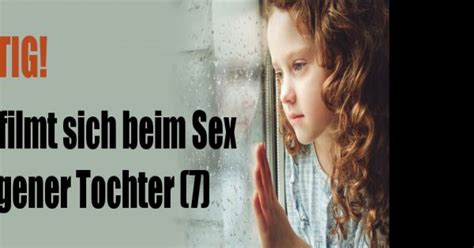 Kinderpornographie Vater Filmt Sich Beim Sex Mit Eigener Tochter My Xxx Hot Girl