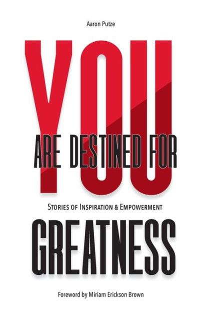 You Are Destined For Greatness Stories Of Inspiration And Empowerment By