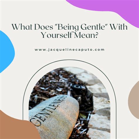 What Does Being Gentle With Yourself Mean Jackie Caputo Lmft