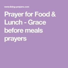 Amen. god, we give you thanks for the delicious food on our table, for the loved ones gathered around, and for you, who make it all possible. Prayer for Food & Lunch - Grace before meals prayers ...