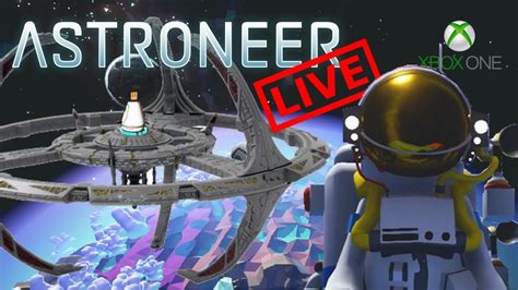 Astroneer Xbox One Live Stream Building A Space Station