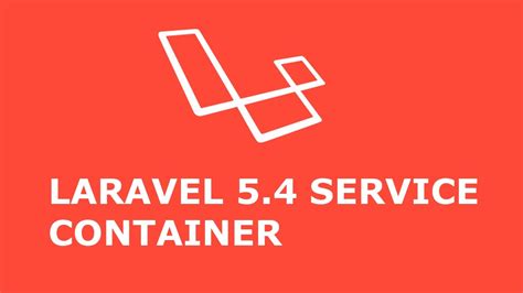 LARAVEL 5 4 SERVICE CONTAINER YouTube