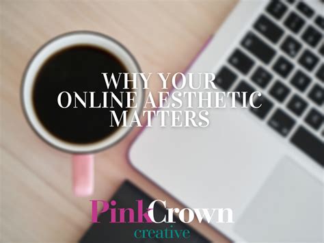 Why Your Online Aesthetic Matters