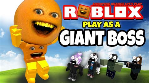Annoying Orange Plays Roblox Play As Giant Boss Youtube