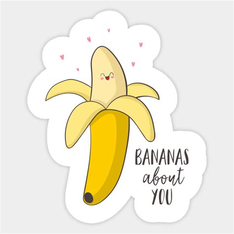 Bananas About You Cute Banana T Bananas About You Sticker Teepublic