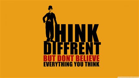 Think Different But Dont Believe Everything You Think Wallpaper For