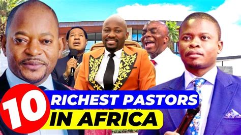 top 10 richest pastors in africa 2023 forbes list youtube