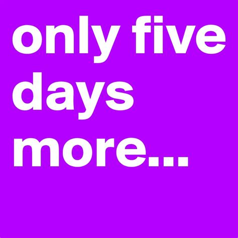 Only Five Days More Post By Me Li On Boldomatic