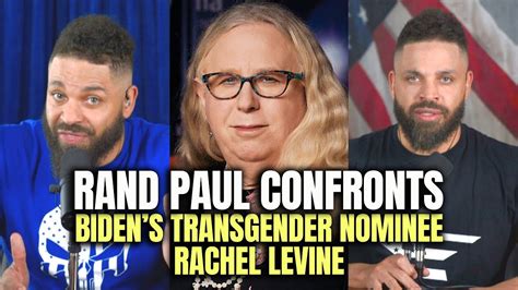Rachel levine, of evading questions about children undergoing gender transition processes. Rand Paul Confronts Biden's Transgender Nominee Rachel Levine - YouTube