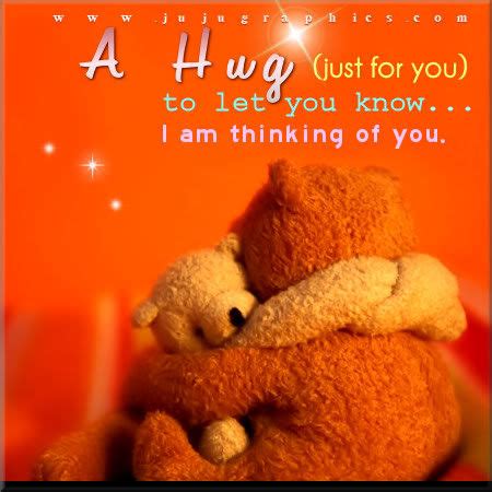 From the inspired words range. A Hug Just For You To Let You Know I Am Thinking Of You ...