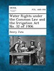 Water Rights Under the Common Law and the Irrigation ACT No. 32 of 1906 ...