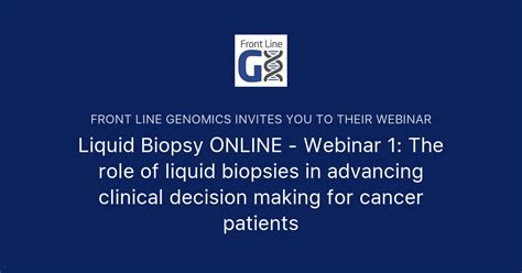 Liquid Biopsy ONLINE Webinar The Role Of Liquid Biopsies In Advancing Clinical Decision